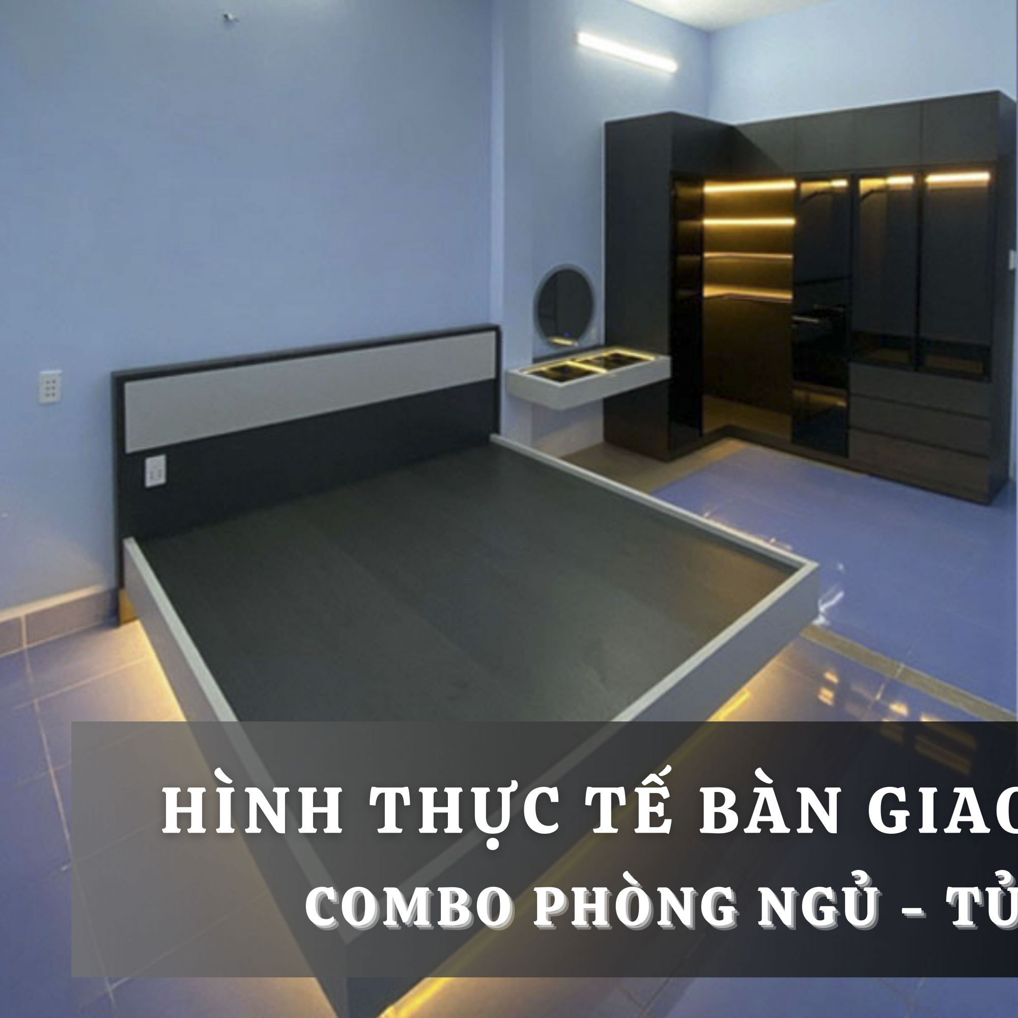 BÀN GIAO COMBO PHÒNG NGỦ
